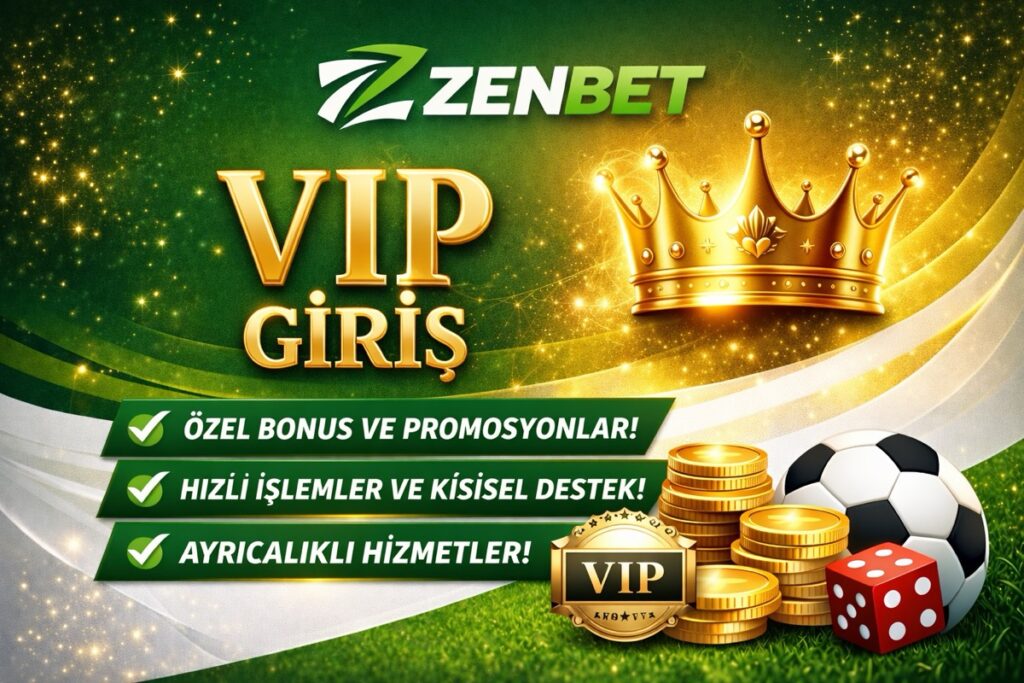 Zenbet VIP giriş ile özel bonuslar